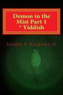 Demon in the Mist Part 1 * Yiddish di Joseph P. Hradisky edito da Createspace