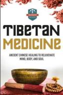 Tibetan Medicine: Ancient Chinese Healing to Rejuvenate Mind, Body, and Soul di The Healthy Reader edito da Createspace