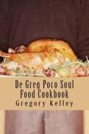 de Greg Poco Soul Food Cookbook di Gregory Kelley edito da Createspace