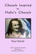 Ghazals Inspired by Hafiz's Ghazals di Paul Smith, Hafiz edito da Createspace