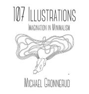 107 Illustrations di Michael Gronnerud edito da FriesenPress