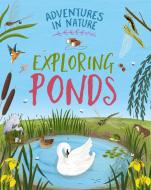 Adventures In Nature: Exploring A Pond di Jen Green edito da Hachette Children's Group