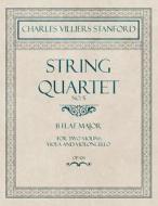 String Quartet No.5 - For Two Violins, Viola and Violoncello in B Flat Major - Op.104 di Charles Villiers Stanford edito da Classic Music Collection