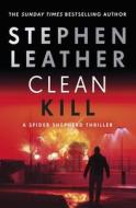 Clean Kill di Stephen Leather edito da HODDER & STOUGHTON