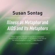 Illness as Metaphor and AIDS and Its Metaphors di Susan Sontag edito da Blackstone Audiobooks