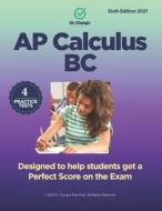 Dr. John Chung's Advanced Placement Calculus BC: Designed to Help Students Get a Perfect Score on the Exam di Dr John Chung edito da Createspace Independent Publishing Platform