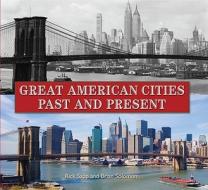 Great American Cities Past and Present di Rick Sapp, Brian Solomon edito da Firefly Books