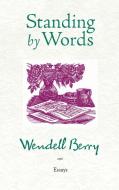 Standing by Words di Wendell Berry edito da Counterpoint