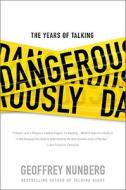 The Years Of Talking Dangerously di Geoff Nunberg edito da The Perseus Books Group