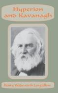 Hyperion and Kavanagh di Henry Wadsworth Longfellow edito da INTL LAW & TAXATION PUBL