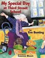 My Special Day at Third Street School di Eve Bunting edito da BOYDS MILLS PR