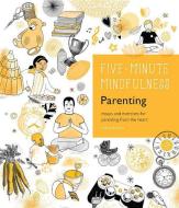 5-Minute Mindfulness: Parenting di Claire Gillman edito da Fair Winds Press