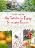 Garden In Every Sense and Season di Tovah Martin edito da Timber Press