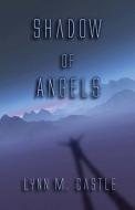 Shadow Of Angels di Lynn M Castle edito da America Star Books