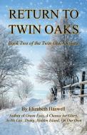 Return to Twin Oaks - Book Two of the Twin Oaks Trilogy di Elizabeth Haswell edito da E BOOKTIME LLC