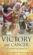 Victory Over Cancer di Valerie Willman edito da XULON PR