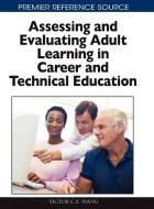 Assessing and Evaluating Adult Learning in Career and Technical Education edito da Information Science Reference