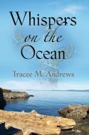 Whispers on the Ocean di Tracee M. Andrews edito da Booklocker.com, Inc.