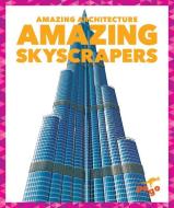 Amazing Skyscrapers di Anita Nahta Amin edito da POGO