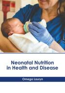 Neonatal Nutrition in Health and Disease edito da AMERICAN MEDICAL PUBLISHERS