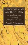 Mesopotamian Archaeology di Percy S. P. Handcock edito da Wipf and Stock