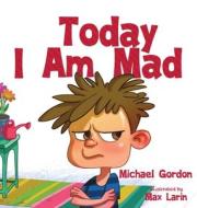 Today I am Mad di Michael Gordon edito da Kids Book Press