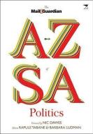 The Mail & Guardian A-Z of S. A. Politics edito da JACANA MEDIA