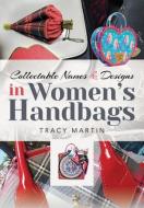 Collectable Names And Designs In Women's Handbags di Tracy Martin edito da Pen & Sword Books Ltd