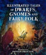 Illustrated Tales Of Dwarfs, Gnomes And Fairy Folk edito da Floris Books