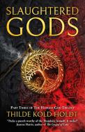 Slaughtered Gods: Volume 3 di Thilde Kold Holdt edito da SOLARIS