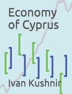 ECONOMY OF CYPRUS di Ivan Kushnir edito da INDEPENDENTLY PUBLISHED