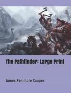 The Pathfinder: Large Print di James Fenimore Cooper edito da INDEPENDENTLY PUBLISHED