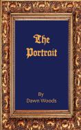 The Portrait di Dawn Woods edito da Grosvenor House Publishing Limited