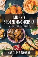 Kuchnia ¿ródziemnomorska di Karolina Nowak edito da Karolina Nowak