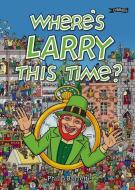Where's Larry This Time? di Philip Barrett edito da O'Brien Press Ltd