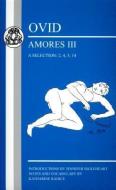 Ovid: Amores III, a Selection: 2, 4, 5, 14 di Jennifer Ingleheart, Katharine Radice edito da Bloomsbury Publishing PLC