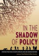 In the Shadow of Policy: Everyday Practices in South Africa's Land and Agrarian Reform di Paul Hebinck edito da WITS UNIV PR
