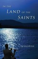 In the Land of the Saints di Devashish edito da INNERWORLD PUBN