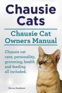 Chausie Cats. Chausie Cat Owners Manual. Chausie Cat Care, Personality, Grooming, Health and Feeding All Included. di Harvey Hendisson edito da Imb Publishing