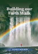 Building Our Faith Walk di Janet Wilson edito da Kingdom Publishers