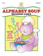 Alphabet Soup: Matching Games for the Alphabet di Marilynn G. Barr edito da Little Acorn Books