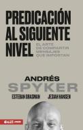 Predicación Al Siguiente Nivel: El Arte de Compartir Mensajes Que Importan di Andres Spyker edito da E625