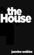 The House: A Millennial's Deliverance di Jasmine Watkins edito da PC MEDIA
