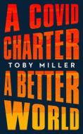 A COVID Charter, A Better World di Toby Miller edito da Rutgers University Press