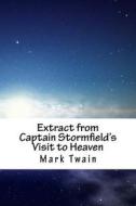Extract from Captain Stormfield's Visit to Heaven di Mark Twain edito da Createspace Independent Publishing Platform