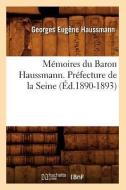 Mémoires Du Baron Haussmann. Préfecture de la Seine (Éd.1890-1893) di Georges Eugene Haussmann edito da Hachette Livre - Bnf