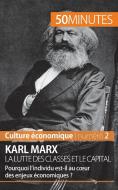 Karl Marx, la lutte des classes et le capital di Gabriel Verboomen, 50 minutes edito da 50 Minutes