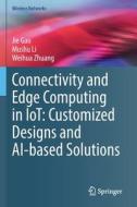 Connectivity and Edge Computing in IoT: Customized Designs and AI-based Solutions di Jie Gao, Weihua Zhuang, Mushu Li edito da Springer International Publishing