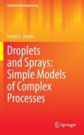 Droplets and Sprays: Simple Models of Complex Processes di Sergei S. Sazhin edito da Springer International Publishing