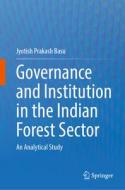 Governance and Institution in the Indian Forest Sector di Jyotish Prakash Basu edito da Springer Nature Switzerland